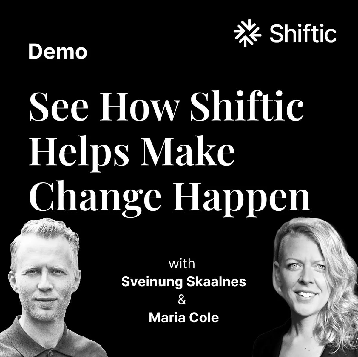 Shiftic Demo — Make Change Happen, live online demo hosted by Sveinung Skaalnes & Maria Cole